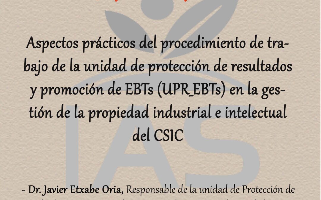 Aspectos prácticos del procedimiento de trabajo de la unidad de protección de resultados y promoción de EBTs (UPR_EBTs) en la gestión de la propiedad industrial e intelectual del CSIC