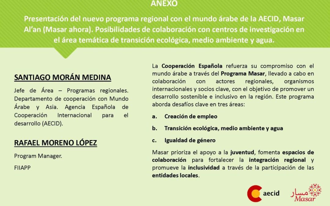 Ciclo de Seminarios IAS – Presentación del nuevo programa regional con el mundo árabe de la AECID, Masar Al’an (Masar ahora). Posibilidades de colaboración con centros de investigación en el área temática de transición ecológica, medio ambiente y agua