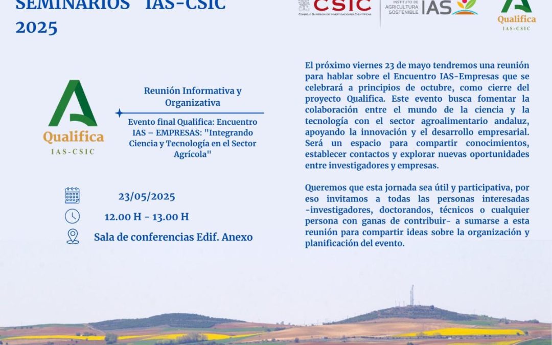 Ciclo de Seminarios IAS – Reunión Informativa y Organizativa Evento final Qualifica:  Encuentro IAS – EMPRESAS: «Integrando Ciencia y Tecnología en el Sector Agrícola»