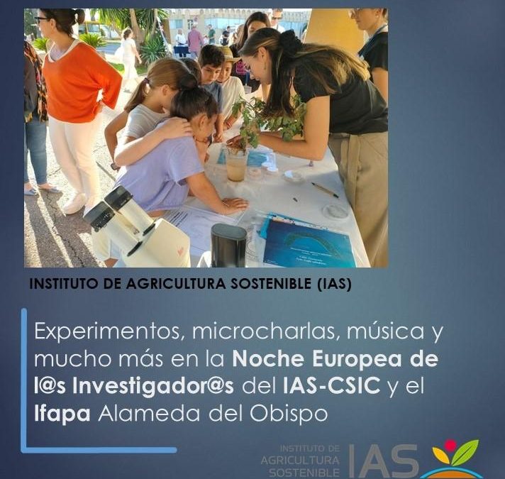 Experimentos, microcharlas, música y mucho más en la Noche Europea de l@s Investigador@s del IAS-CSIC y el Ifapa Alameda del Obispo