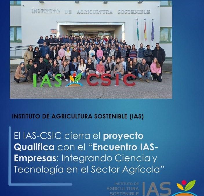 El IAS-CSIC cierra el proyecto Qualifica con el “Encuentro IAS-Empresas: Integrando Ciencia y Tecnología en el Sector Agrícola”