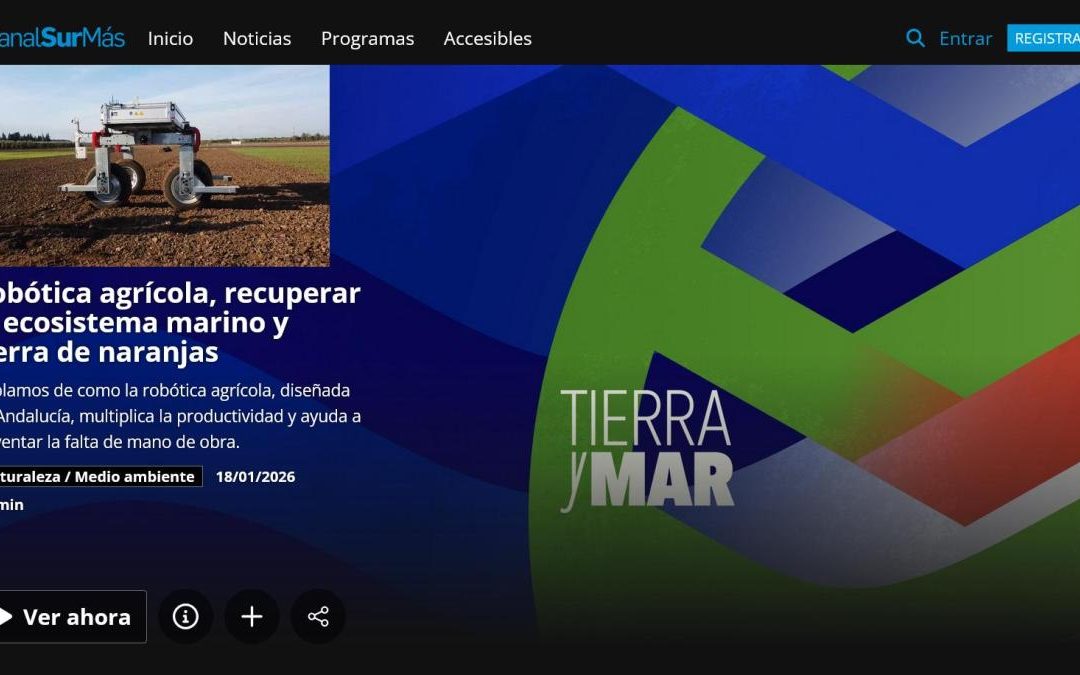 Reportaje Robótica Agrícola – Tierra y Mar, Canal Sur TV